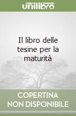 Il libro delle tesine per la maturità libro