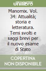 Manomix. Vol. 34: Attualità; storia e letteratura. Temi svolti e saggi brevi per il nuovo esame di Stato libro