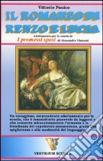 Romanzo di Renzo e Lucia. Adattamento de «I promessi sposi» d'Alessandro Manzoni per la scuola (Il) libro