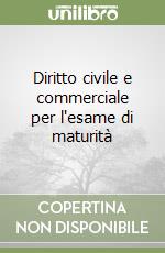 Diritto civile e commerciale per l'esame di maturità libro