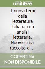 I nuovi temi della letteratura italiana con analisi letteraria. Nuovissima raccolta di saggi brevi su argomenti letterari... Per le Scuole superiori (3) libro