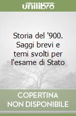 Storia del '900. Saggi brevi e temi svolti per l'esame di Stato libro