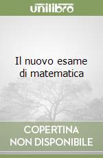 Il nuovo esame di matematica libro