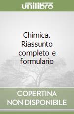 Chimica. Riassunto completo e formulario libro