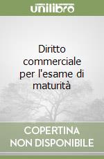 Diritto commerciale per l'esame di maturità libro