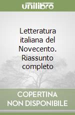 Letteratura italiana del Novecento. Riassunto completo