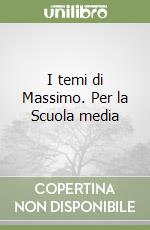 I temi di Massimo. Per la Scuola media libro