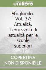 Sfogliando. Vol. 37: Attualità. Temi svolti di attualità per le scuole superiori libro