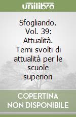 Sfogliando. Vol. 39: Attualità. Temi svolti di attualità per le scuole superiori libro