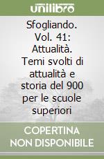 Sfogliando. Vol. 41: Attualità. Temi svolti di attualità e storia del 900 per le scuole superiori libro