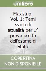 Maxistrip. Vol. 1: Temi svolti di attualità per 1° prova scritta dell'esame di Stato libro