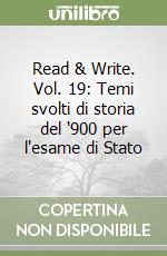 Read & Write. Vol. 19: Temi svolti di storia del '900 per l'esame di Stato libro