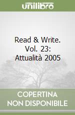 Read & Write. Vol. 23: Attualità 2005 libro