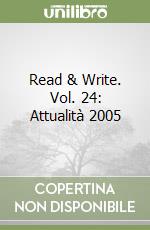 Read & Write. Vol. 24: Attualità 2005 libro