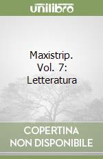 Maxistrip. Vol. 7: Letteratura libro