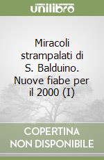 Miracoli strampalati di S. Balduino. Nuove fiabe per il 2000 (I) libro