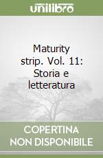 Maturity strip. Vol. 11: Storia e letteratura libro