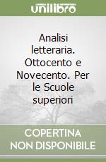 Analisi letteraria. Ottocento e Novecento. Per le Scuole superiori libro