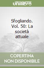 Sfogliando. Vol. 50: La società attuale libro