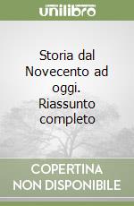 Storia dal Novecento ad oggi. Riassunto completo libro