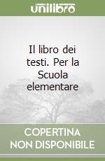 Il libro dei testi. Per la Scuola elementare
