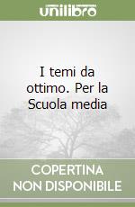 I temi da ottimo. Per la Scuola media