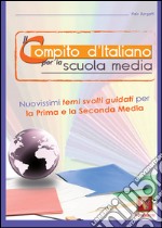 Il compito d'italiano. Per la 1ª e la 2ª classe della Scuola media libro