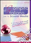 Il compito d'italiano. Per la 3ª classe della Scuola media libro di Borgatti Italo