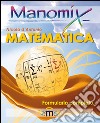 Manomix di matematica. Formulario completo