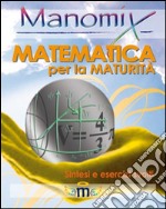 Manomix. Matematica per la maturità. Sintesi ed esercizi libro