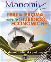 Manomix. Terza prova di maturità. Materie giuridico-economiche libro