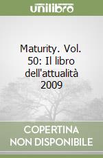 Maturity. Vol. 50: Il libro dell'attualità 2009 libro