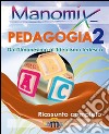 Manomix di pedagogia. Riassunto completo. Vol. 2 libro di Vitetti Francesco