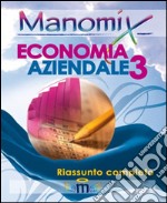 Manomix di economia aziendale. Riassunto completo. Vol. 3 libro