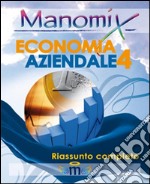 Manomix di economia aziendale. Riassunto completo. Vol. 4 libro