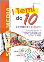 I temi da 10. Per la Scuola media libro