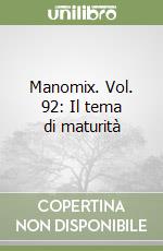 Manomix. Vol. 92: Il tema di maturità libro