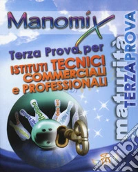 Manomix. Terza prova per gli istituti tecnici commerciali e professionali libro