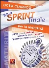 Il tuo sprint finale per la maturità. Licei classici libro