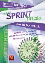 Il tuo sprint finale per la maturità. Istituti tecnici commerciali e professioanli libro