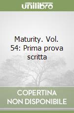 Maturity. Vol. 54: Prima prova scritta