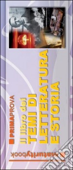 Il libro dei temi svolti di letteratura e storia del '900. Per l'esame di maturità libro