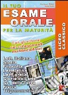 Il tuo esame orale. Per la maturità. Licei classici libro