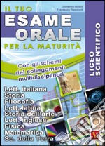 Il tuo esame orale. Per la maturità. Licei scientifici