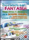 Scrivere con fantasia. Per la Scuola media libro