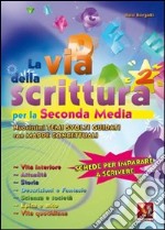 La via della scrittura. Per la 2ª classe della Scuola media libro