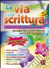 La via della scrittura. Per la 3ª classe della Scuola media libro di Borgatti Italo