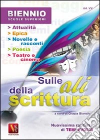 Sulle ali della scrittura. Temi svolti. Per il biennio delle Scuole superiori libro