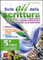 Sulle ali della scrittura per il 5° anno delle Scuole superiori libro