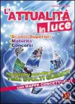 L'attualità in luce. Nuovissima raccolta di temi svolti guidati con mappe concettuali libro